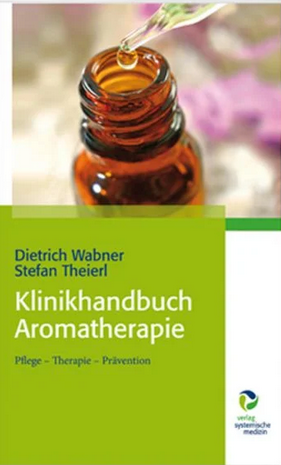 Klinikhandbuch Aromatherapie | Dietrich Wabner, Stefan Theierl